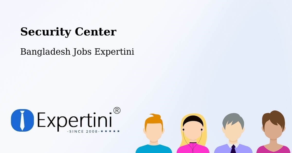 Security & Compliance – Shibganj - Bangladesh Jobs Expertini